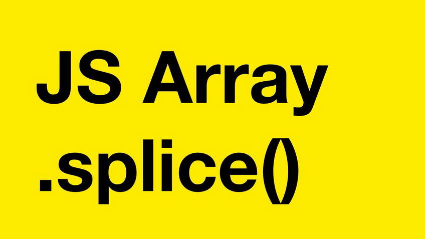 JavaScript. The splice array method