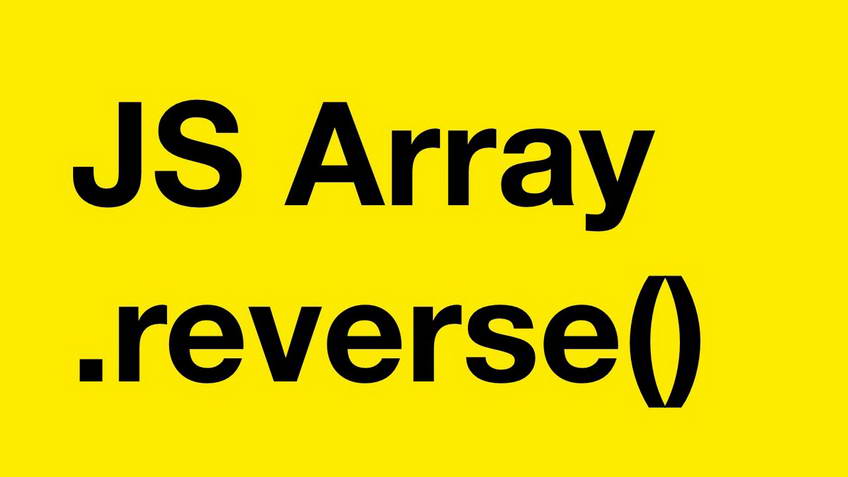 JavaScript. The reverse array method