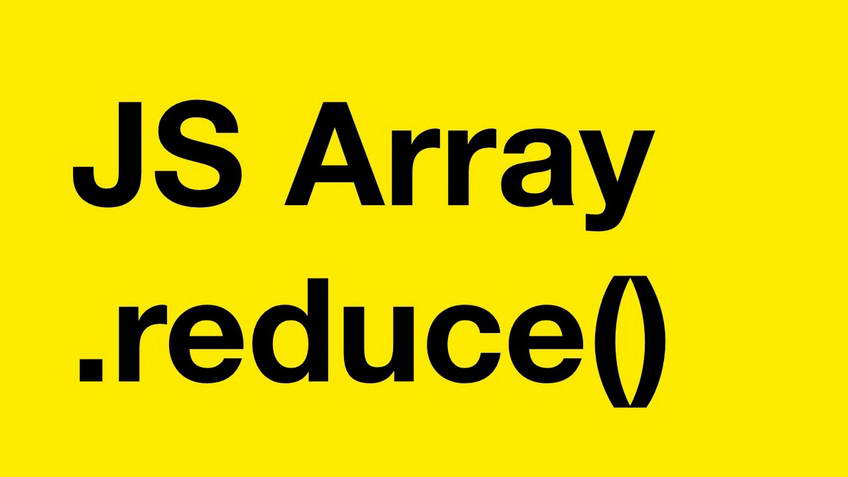 JavaScript. The reduce array method