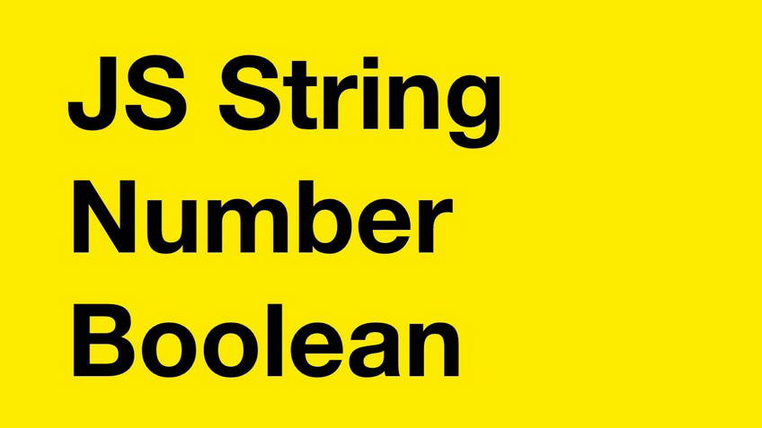 JavaScript. The String, Number and Boolean data types